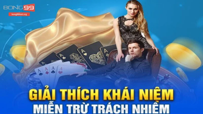 Giới thiệu tổng quan về miễn trừ trách nhiệm Bong99